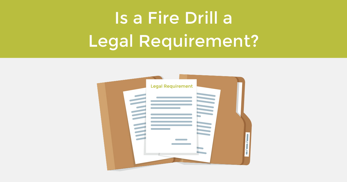 Is a fire drill a legal requirement?